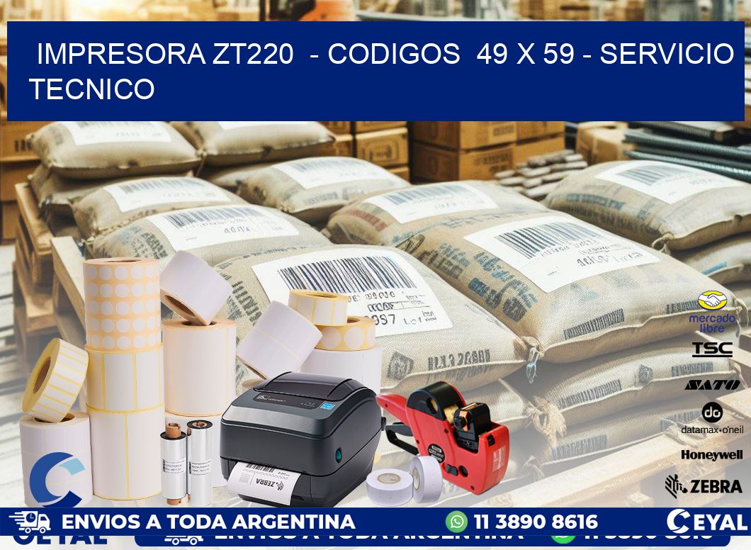 IMPRESORA ZT220  - CODIGOS  49 x 59 - SERVICIO TECNICO