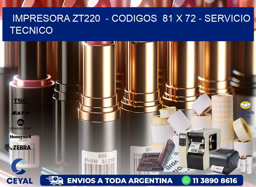 IMPRESORA ZT220  - CODIGOS  81 x 72 - SERVICIO TECNICO