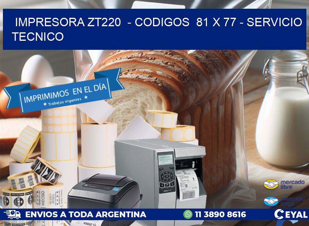 IMPRESORA ZT220 - CODIGOS 81 x 77 - SERVICIO TECNICO