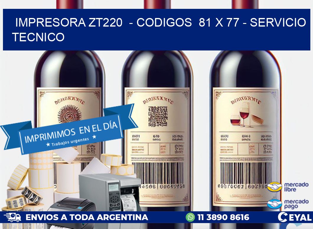 IMPRESORA ZT220  – CODIGOS  81 x 77 – SERVICIO TECNICO