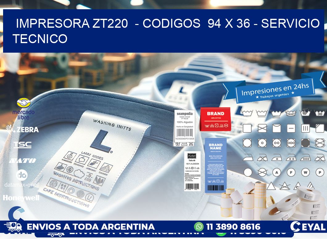 IMPRESORA ZT220  - CODIGOS  94 x 36 - SERVICIO TECNICO
