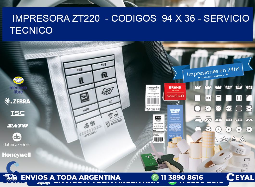 IMPRESORA ZT220  - CODIGOS  94 x 36 - SERVICIO TECNICO