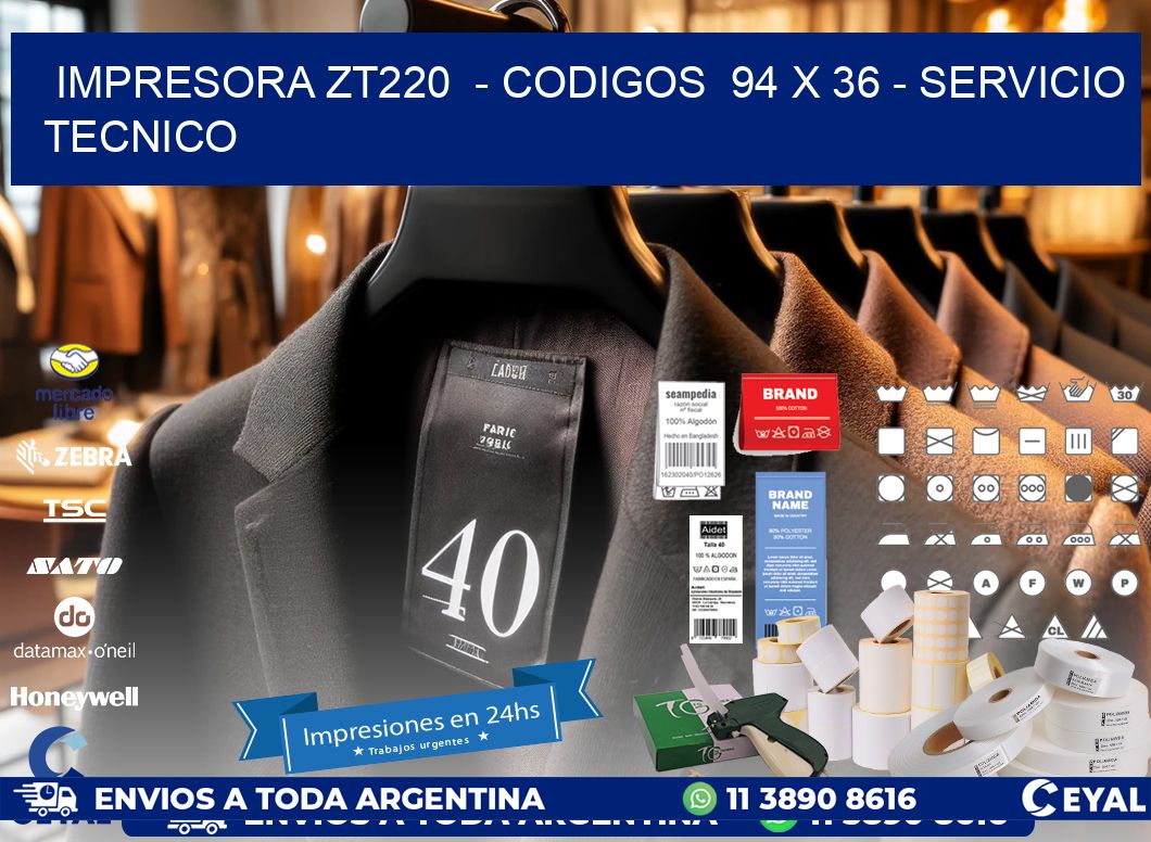 IMPRESORA ZT220  - CODIGOS  94 x 36 - SERVICIO TECNICO