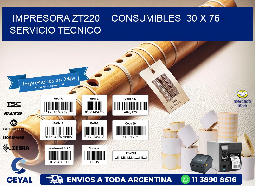 IMPRESORA ZT220  - CONSUMIBLES  30 x 76 - SERVICIO TECNICO