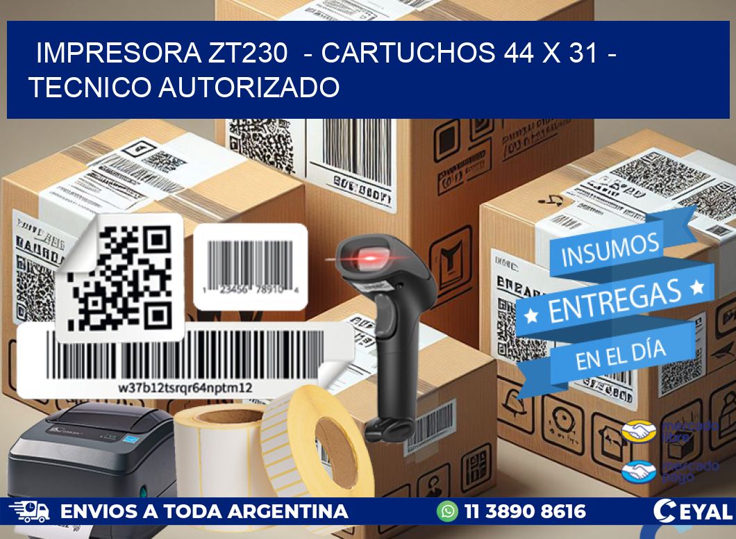 IMPRESORA ZT230 - CARTUCHOS 44 x 31 - TECNICO AUTORIZADO