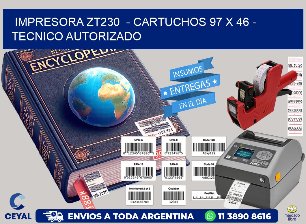 IMPRESORA ZT230 - CARTUCHOS 97 x 46 - TECNICO AUTORIZADO