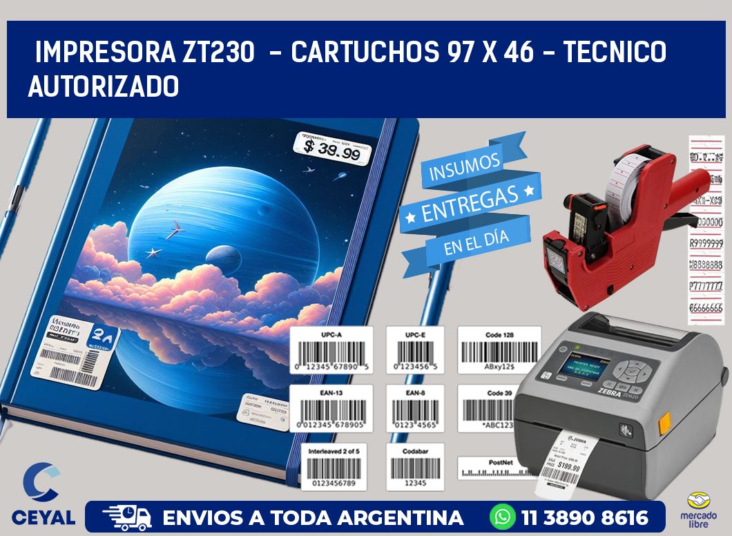 IMPRESORA ZT230 - CARTUCHOS 97 x 46 - TECNICO AUTORIZADO