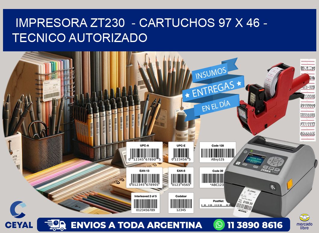 IMPRESORA ZT230 - CARTUCHOS 97 x 46 - TECNICO AUTORIZADO