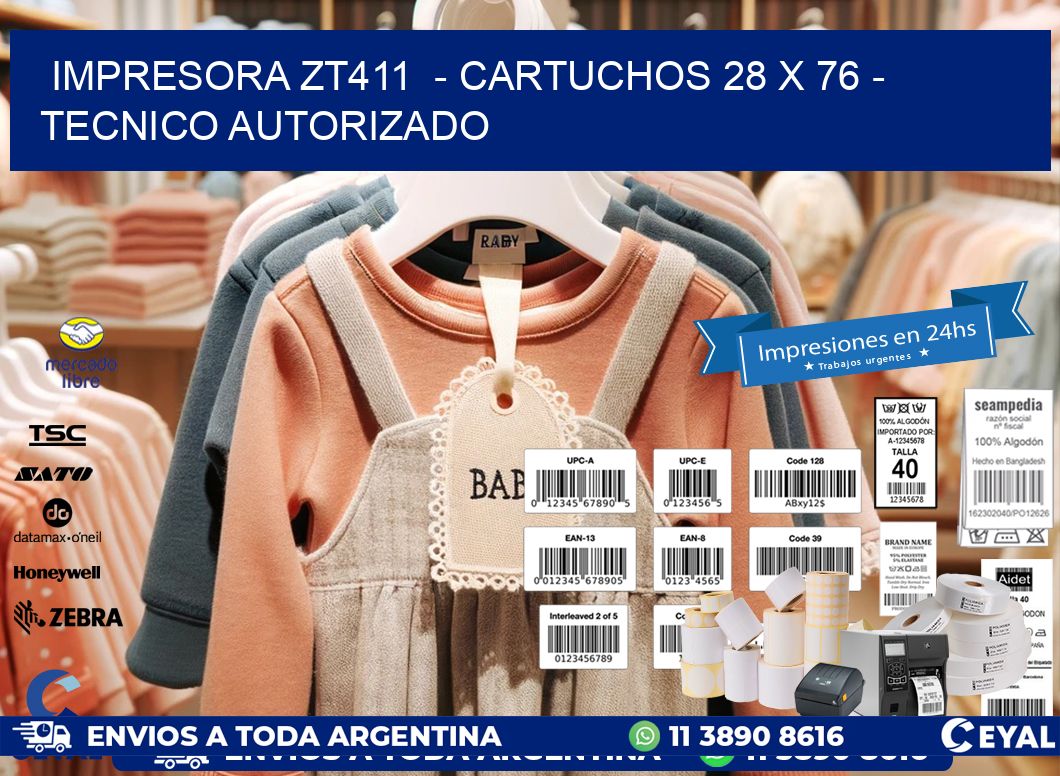 IMPRESORA ZT411  - CARTUCHOS 28 x 76 - TECNICO AUTORIZADO