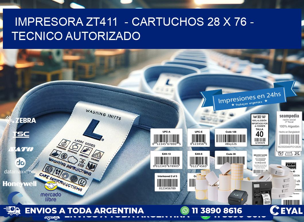 IMPRESORA ZT411  - CARTUCHOS 28 x 76 - TECNICO AUTORIZADO