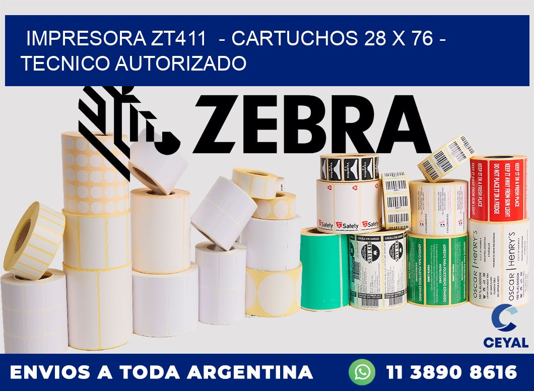 IMPRESORA ZT411  - CARTUCHOS 28 x 76 - TECNICO AUTORIZADO