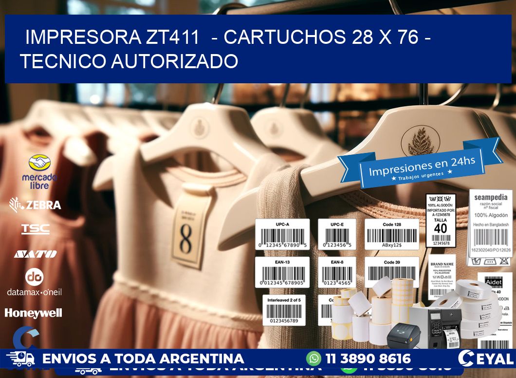 IMPRESORA ZT411  – CARTUCHOS 28 x 76 – TECNICO AUTORIZADO