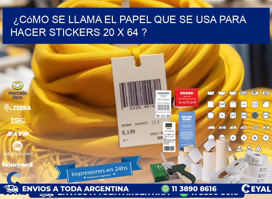 ¿Cómo se llama el papel que se usa para hacer stickers 20 x 64 ?