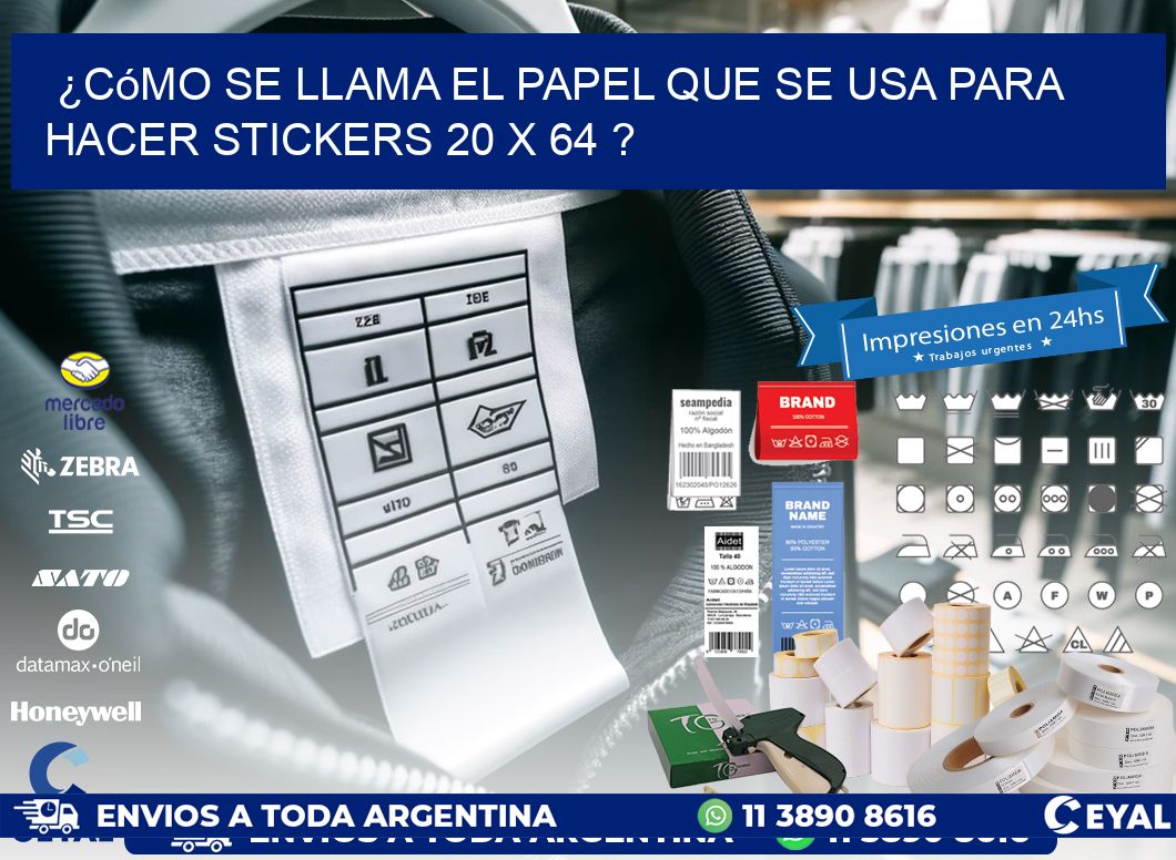¿Cómo se llama el papel que se usa para hacer stickers 20 x 64 ?