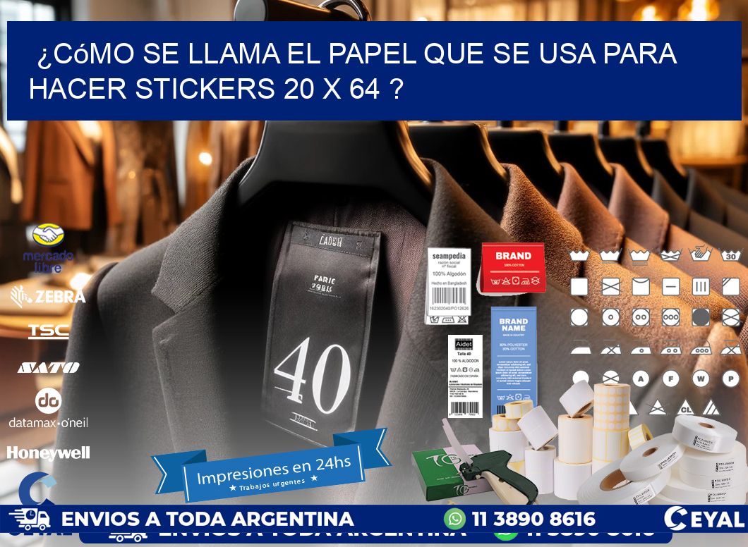 ¿Cómo se llama el papel que se usa para hacer stickers 20 x 64 ?