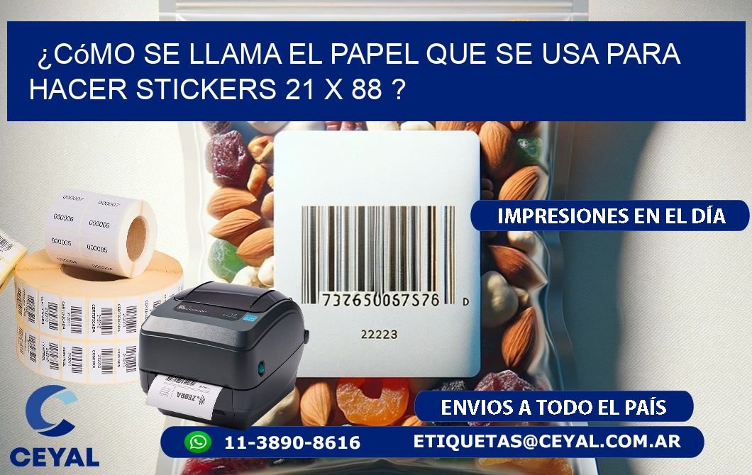 ¿Cómo se llama el papel que se usa para hacer stickers 21 x 88 ?