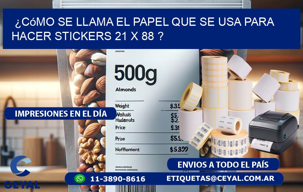 ¿Cómo se llama el papel que se usa para hacer stickers 21 x 88 ?