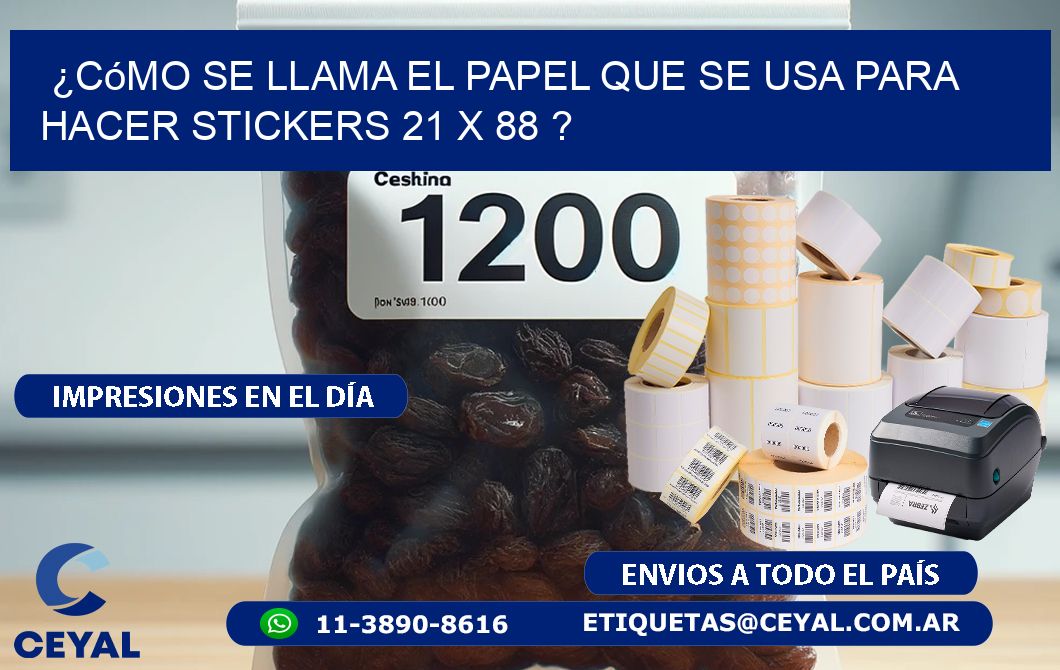 ¿Cómo se llama el papel que se usa para hacer stickers 21 x 88 ?