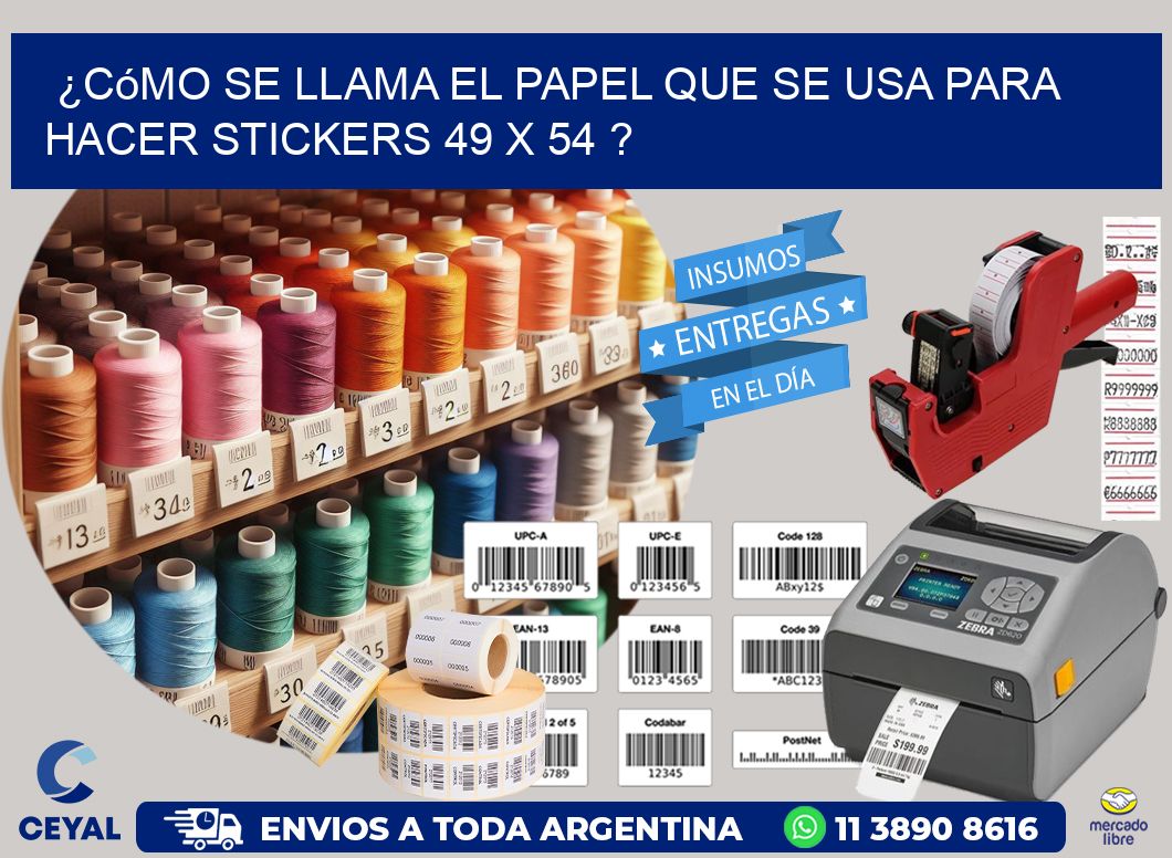 ¿Cómo se llama el papel que se usa para hacer stickers 49 x 54 ?