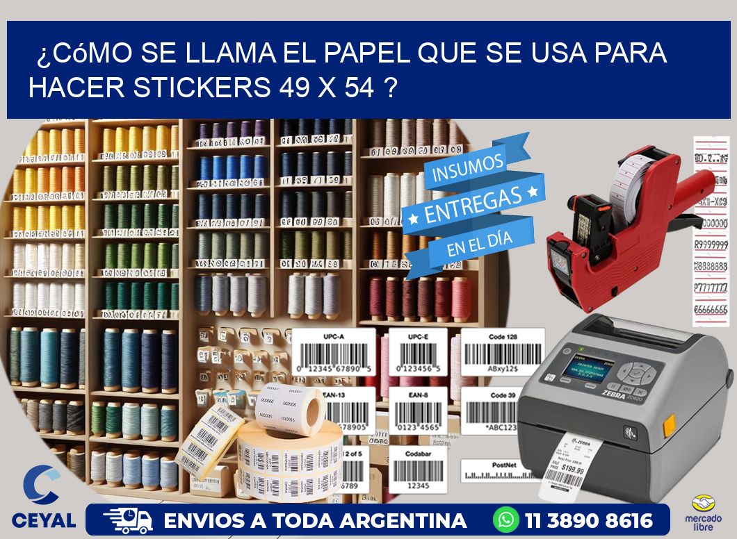 ¿Cómo se llama el papel que se usa para hacer stickers 49 x 54 ?