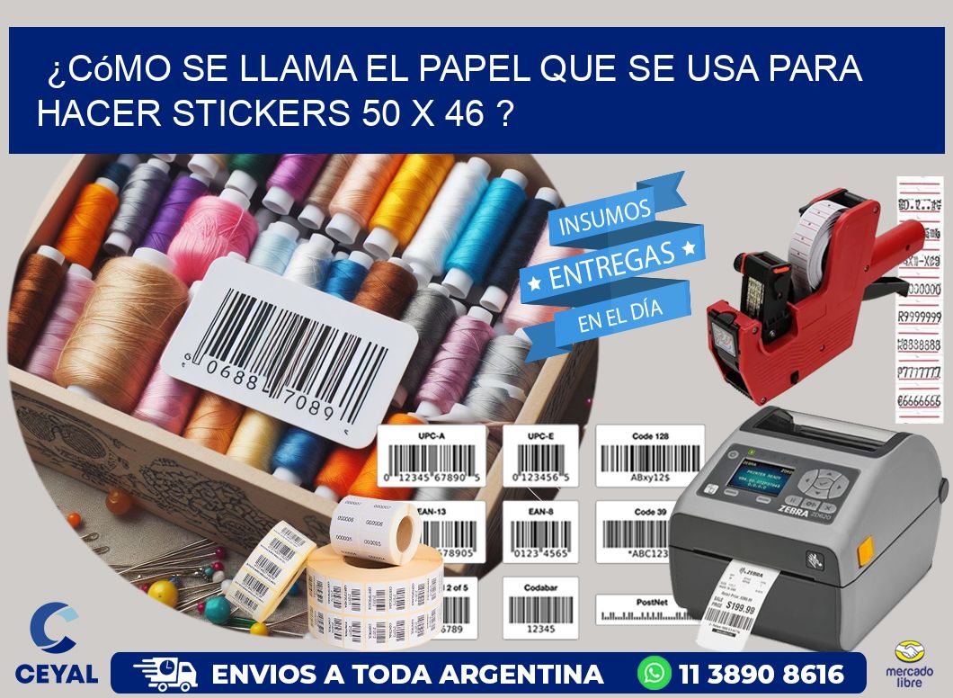 ¿Cómo se llama el papel que se usa para hacer stickers 50 x 46 ?