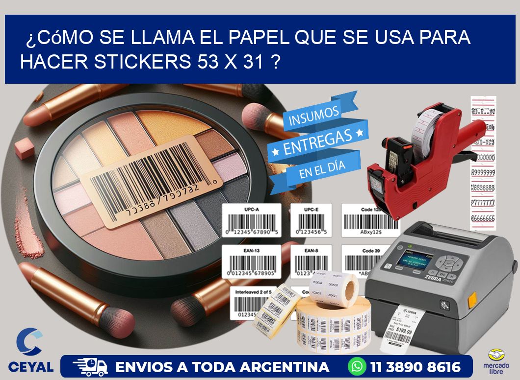 ¿Cómo se llama el papel que se usa para hacer stickers 53 x 31 ?