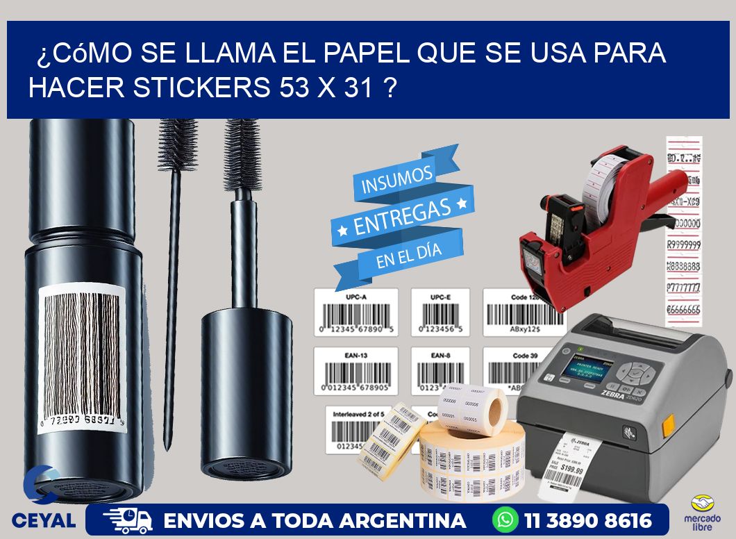 ¿Cómo se llama el papel que se usa para hacer stickers 53 x 31 ?
