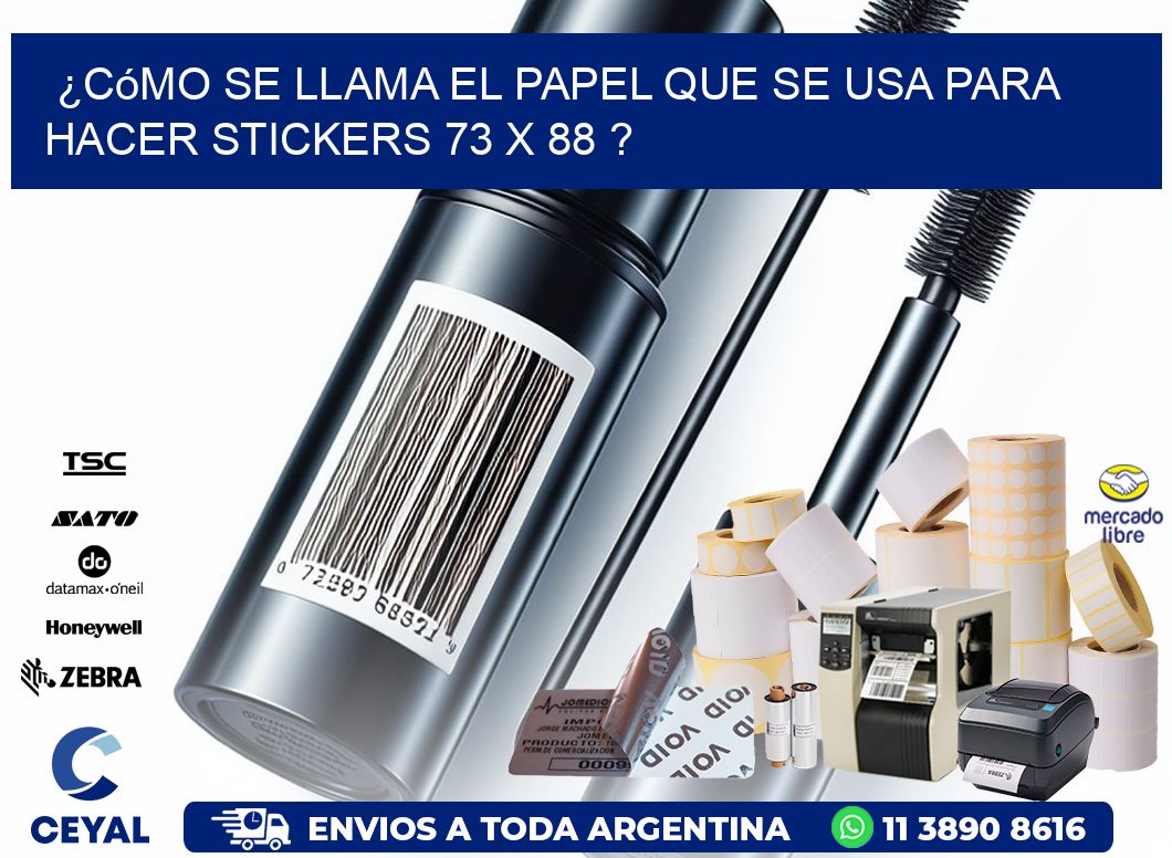 ¿Cómo se llama el papel que se usa para hacer stickers 73 x 88 ?