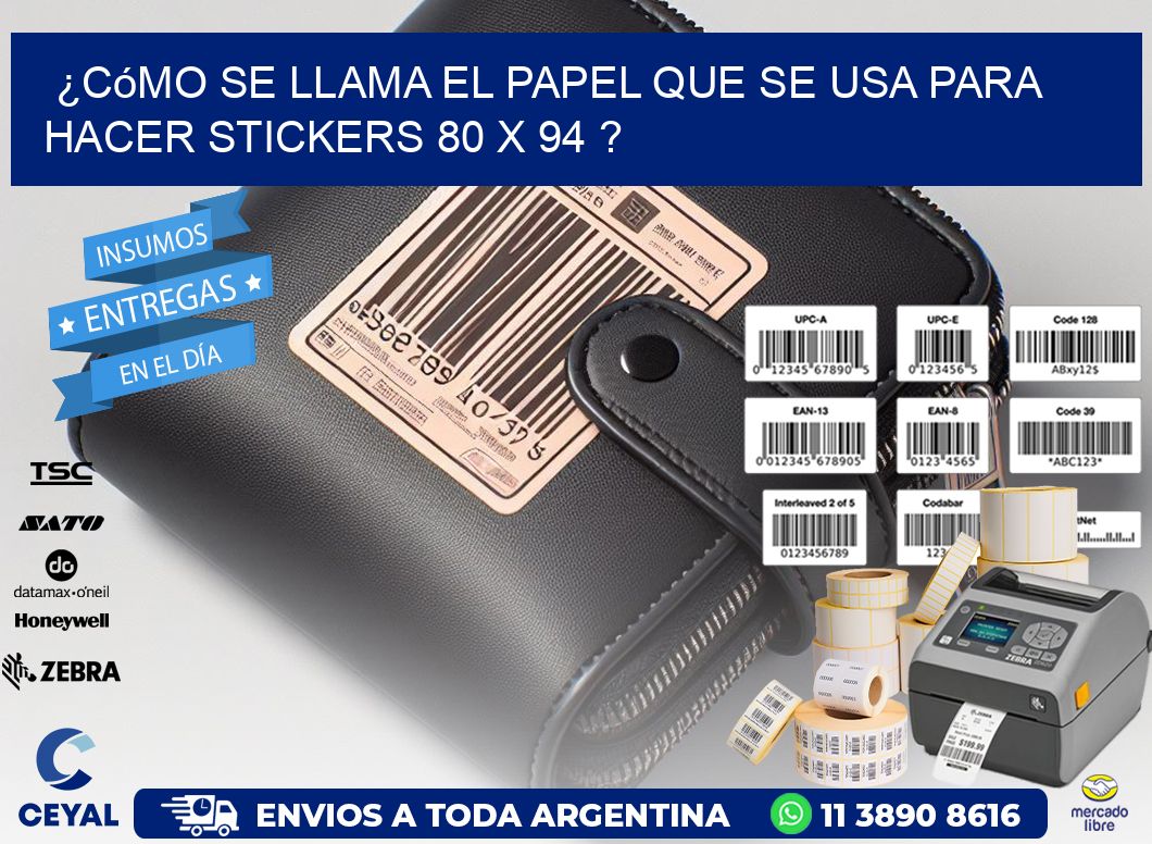 ¿Cómo se llama el papel que se usa para hacer stickers 80 x 94 ?