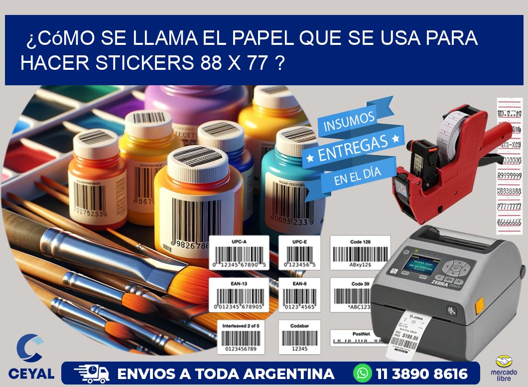 ¿Cómo se llama el papel que se usa para hacer stickers 88 x 77 ?