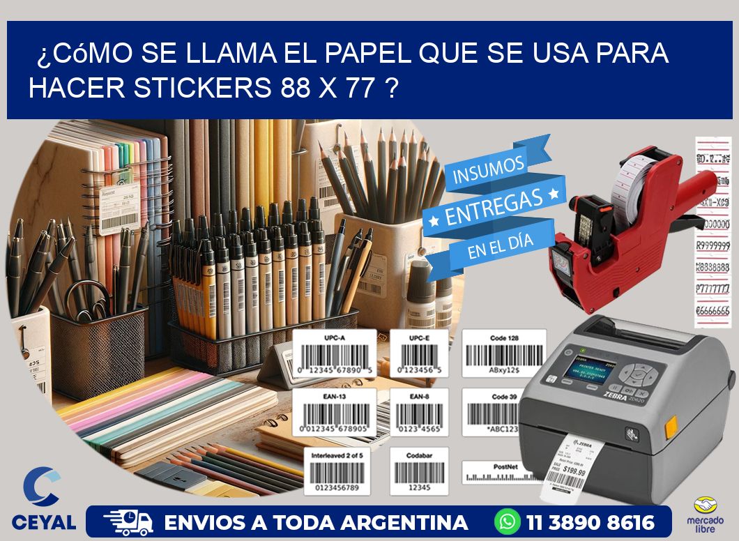 ¿Cómo se llama el papel que se usa para hacer stickers 88 x 77 ?