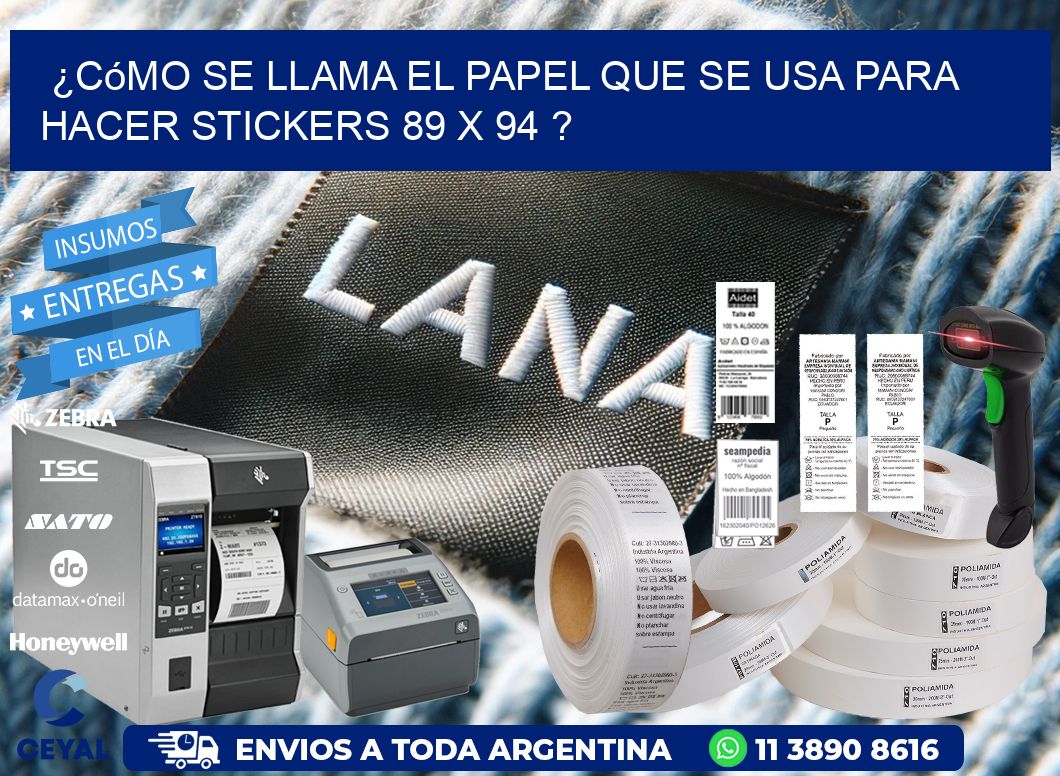 ¿Cómo se llama el papel que se usa para hacer stickers 89 x 94 ?