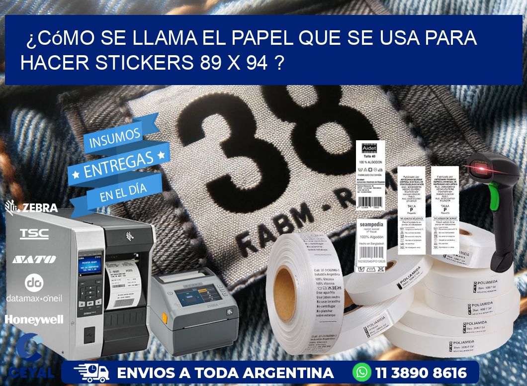 ¿Cómo se llama el papel que se usa para hacer stickers 89 x 94 ?