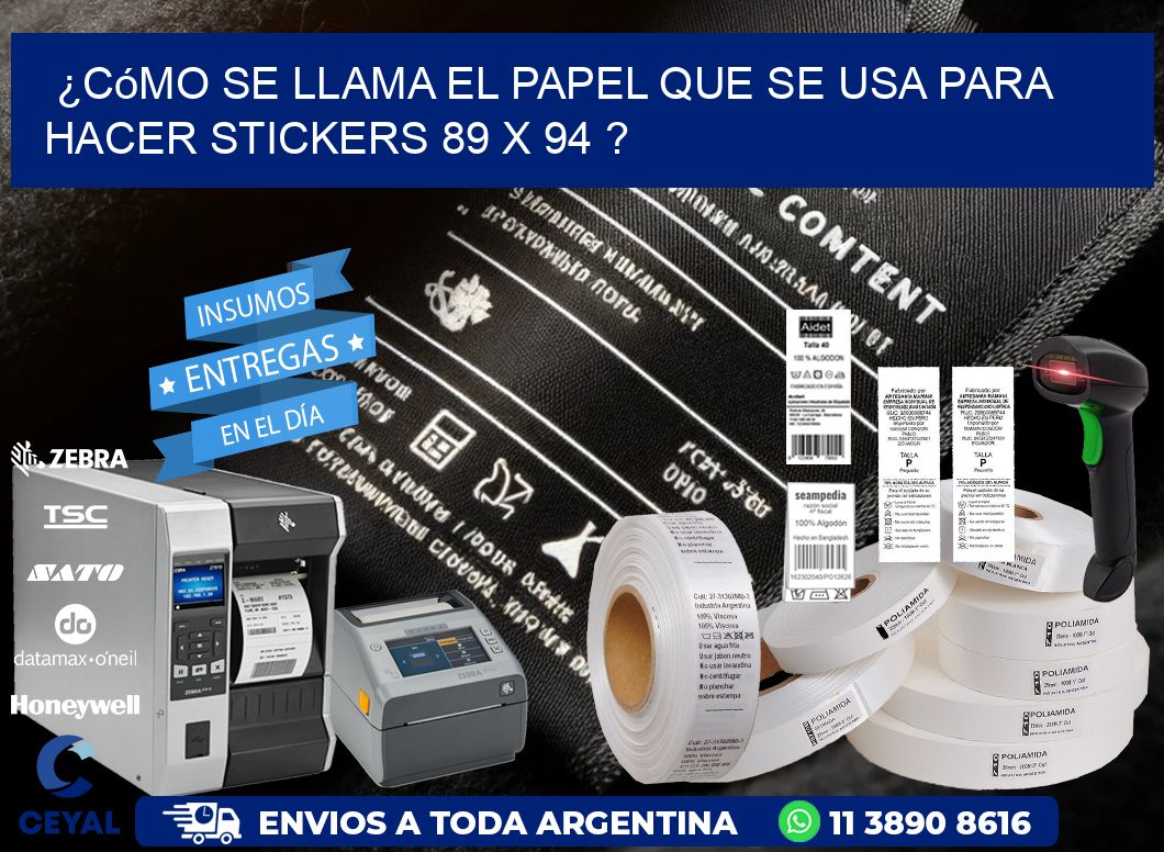 ¿Cómo se llama el papel que se usa para hacer stickers 89 x 94 ?