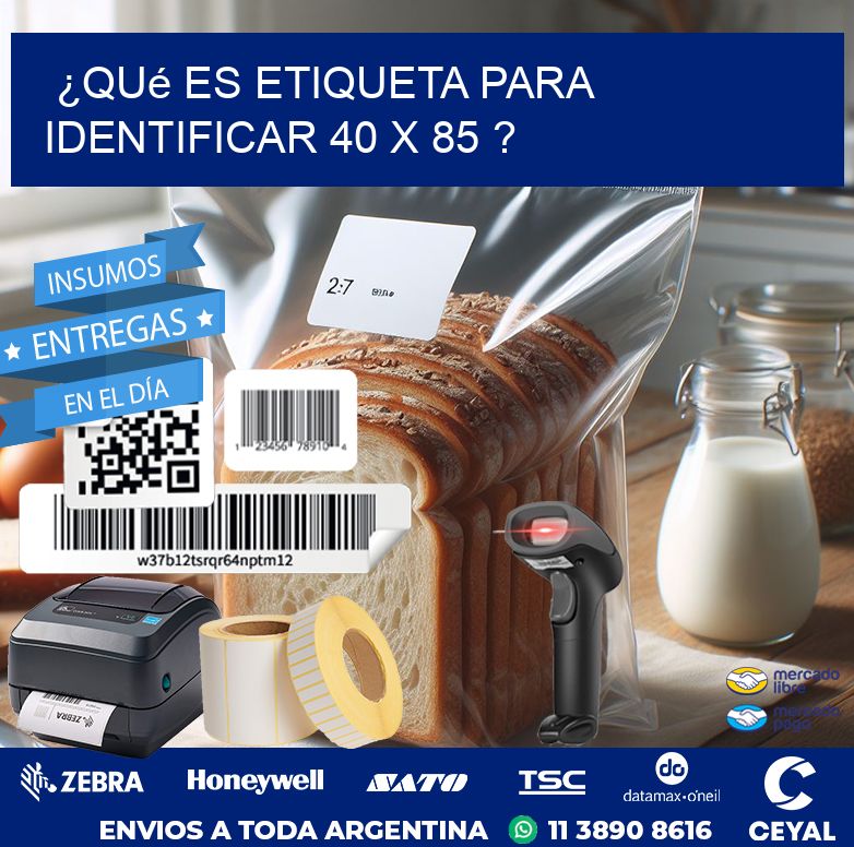 ¿Qué es etiqueta para identificar 40 x 85 ?