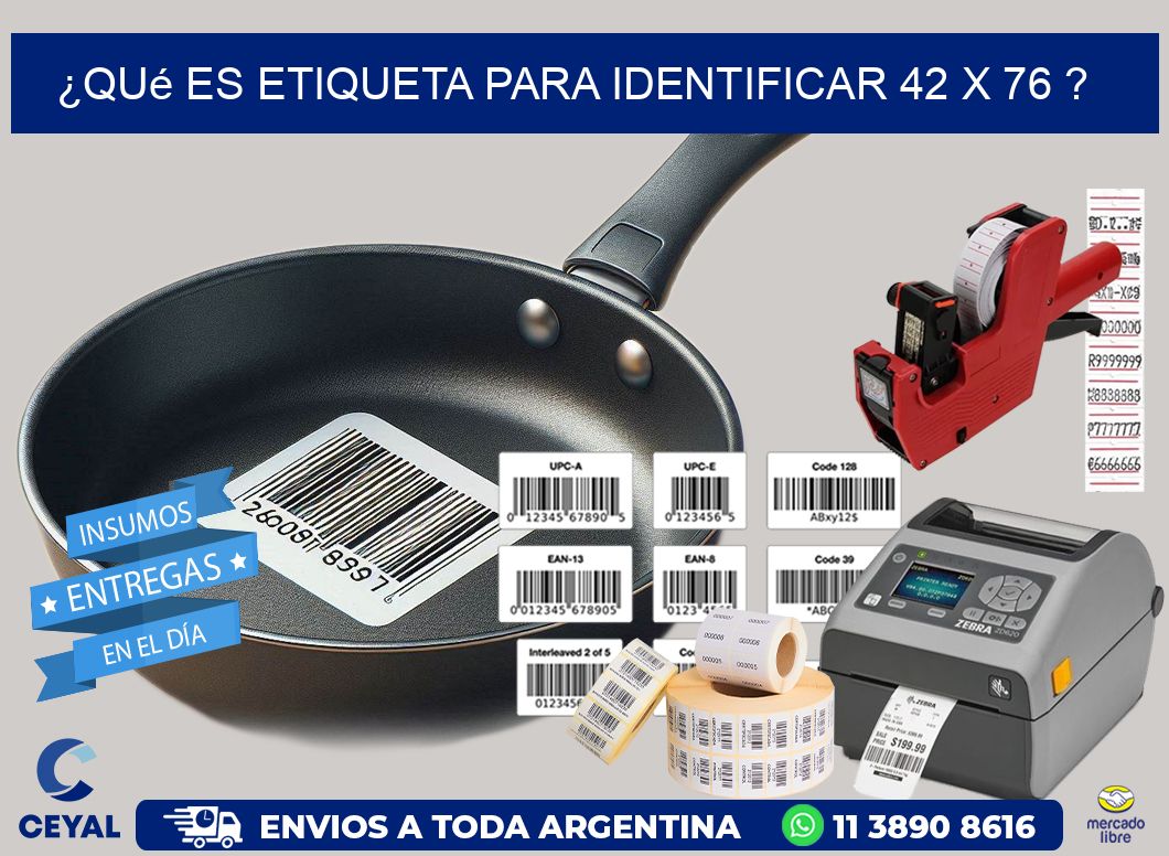 ¿Qué es etiqueta para identificar 42 x 76 ?
