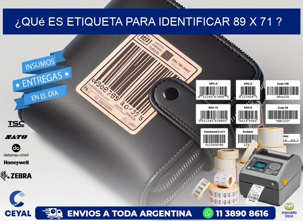 ¿Qué es etiqueta para identificar 89 x 71 ?