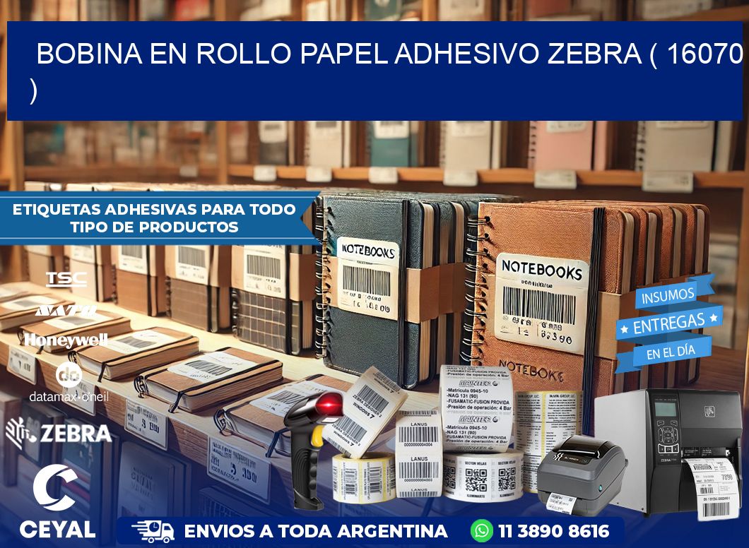BOBINA EN ROLLO PAPEL ADHESIVO ZEBRA ( 16070 )