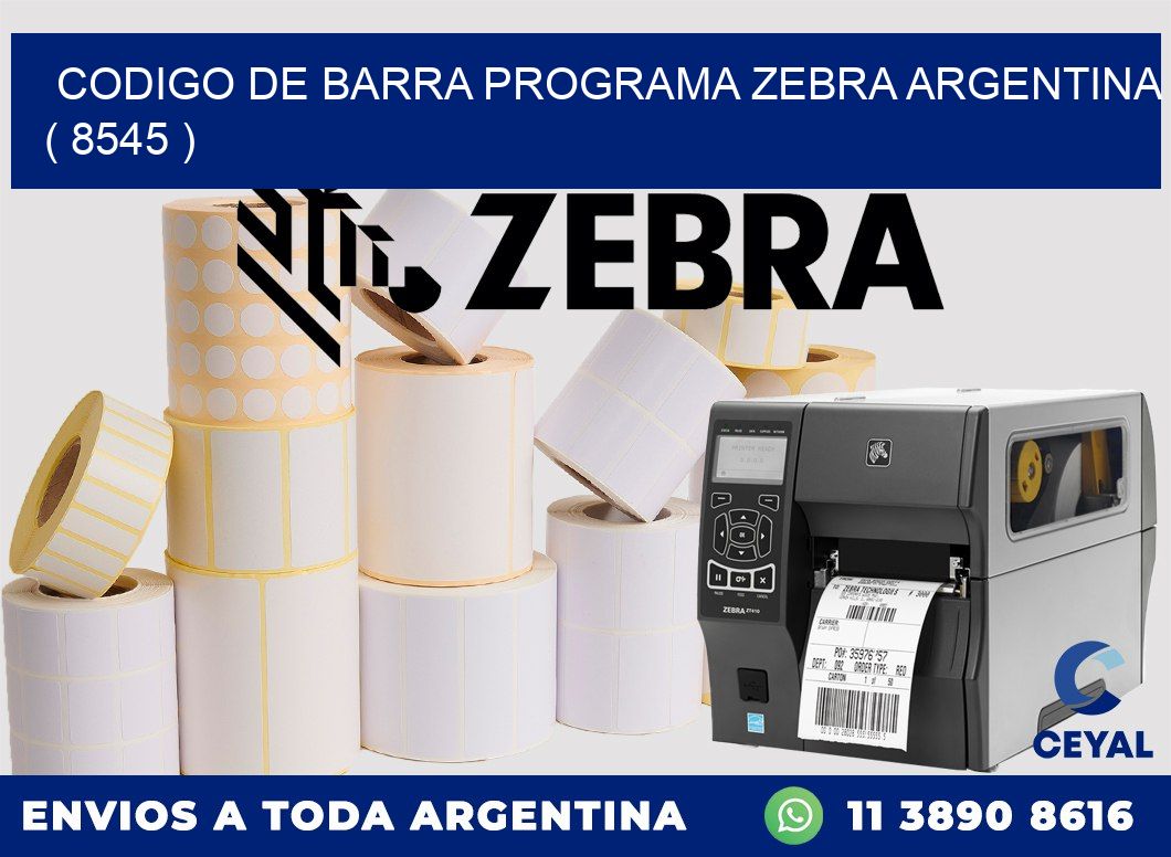 CODIGO DE BARRA PROGRAMA ZEBRA ARGENTINA ( 8545 )