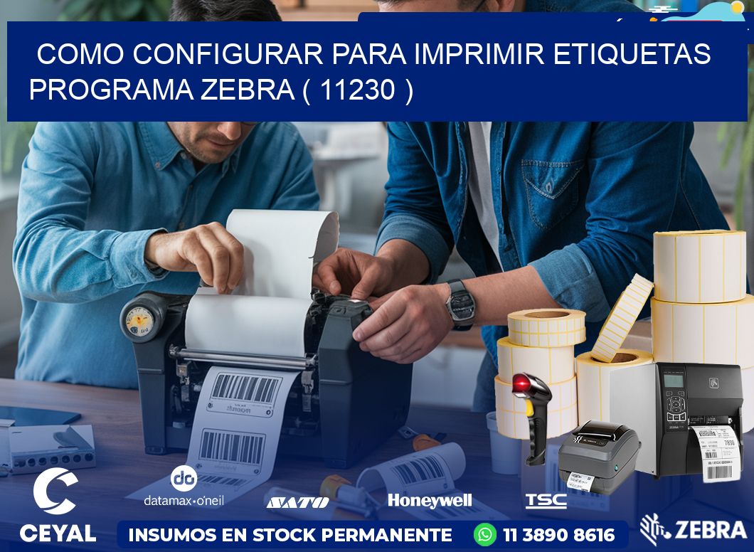 COMO CONFIGURAR PARA IMPRIMIR ETIQUETAS PROGRAMA ZEBRA ( 11230 )