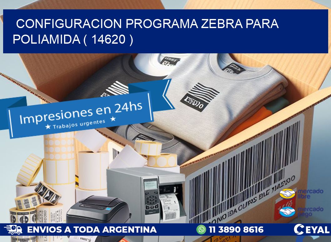 CONFIGURACION PROGRAMA ZEBRA PARA POLIAMIDA ( 14620 )