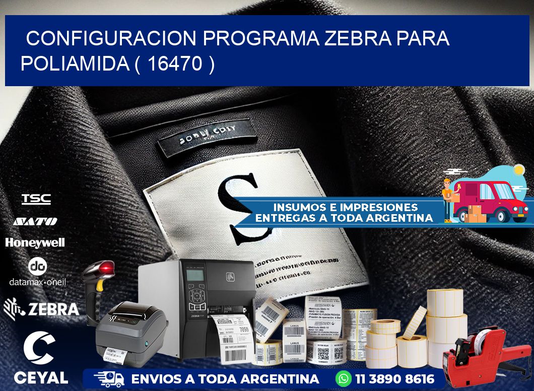 CONFIGURACION PROGRAMA ZEBRA PARA POLIAMIDA ( 16470 )