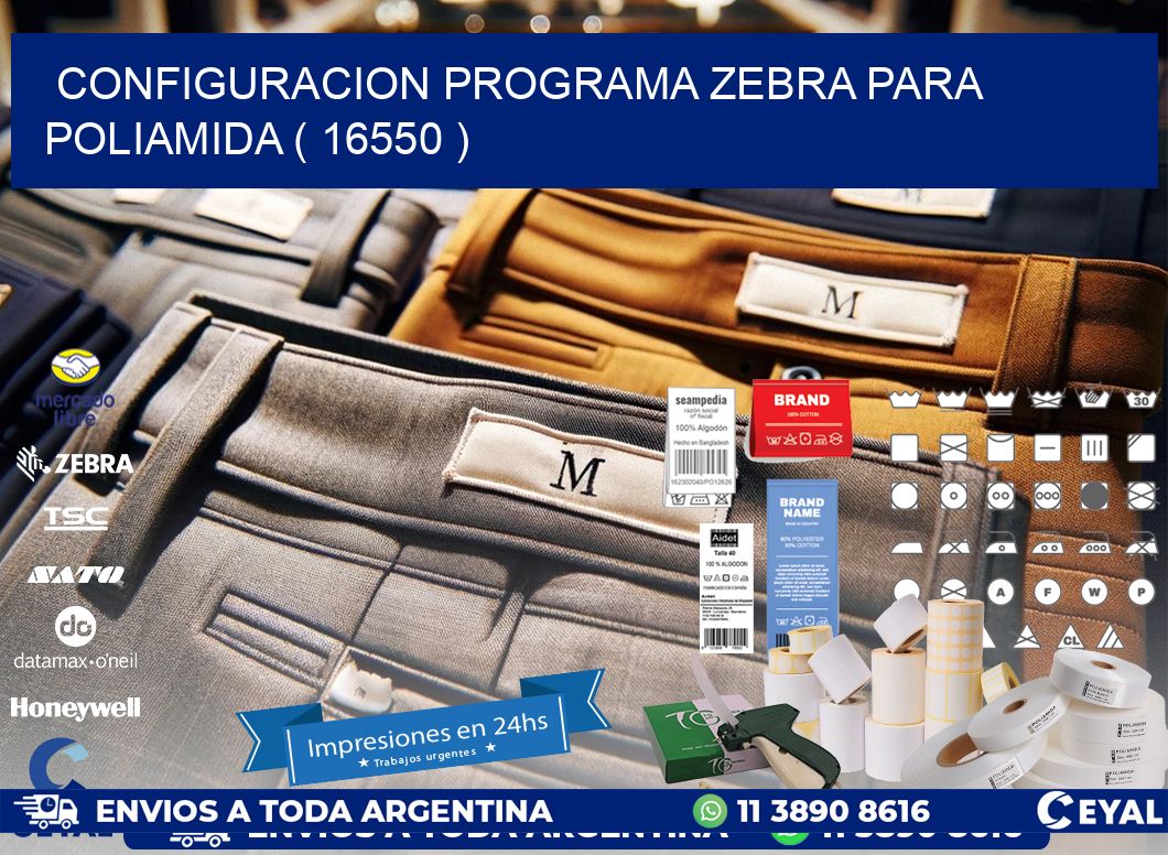 CONFIGURACION PROGRAMA ZEBRA PARA POLIAMIDA ( 16550 )
