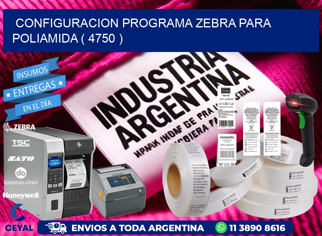 CONFIGURACION PROGRAMA ZEBRA PARA POLIAMIDA ( 4750 )