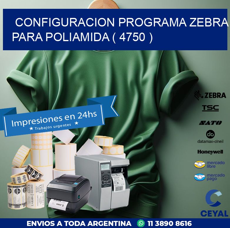 CONFIGURACION PROGRAMA ZEBRA PARA POLIAMIDA ( 4750 )