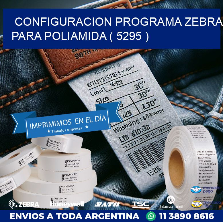 CONFIGURACION PROGRAMA ZEBRA PARA POLIAMIDA ( 5295 )
