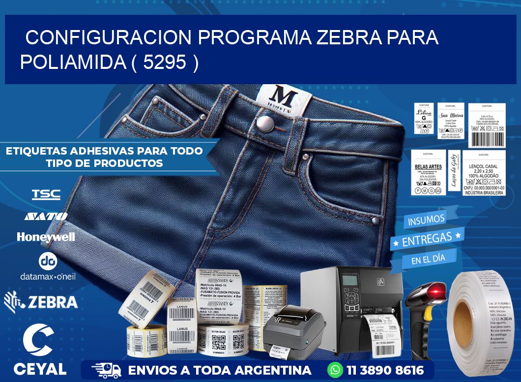 CONFIGURACION PROGRAMA ZEBRA PARA POLIAMIDA ( 5295 )