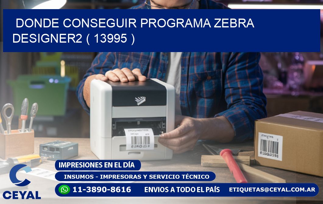DONDE CONSEGUIR PROGRAMA ZEBRA DESIGNER2 ( 13995 )