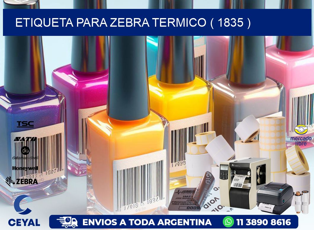 ETIQUETA PARA ZEBRA TERMICO ( 1835 )