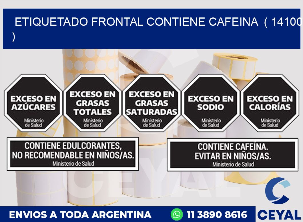 ETIQUETADO FRONTAL CONTIENE CAFEINA ( 14100 )